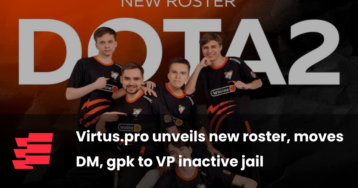 Virtus.pro unveils new roster, moves DM, gpk to VP inactive jail - Esports.gg